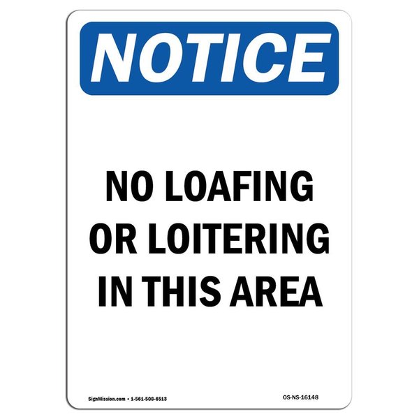 Signmission OSHA Sign, 24" H, 18" W, Rigid Plastic, NOTICE No Loafing Or Loitering In This Area Sign, Portrait OS-NS-P-1824-V-16148